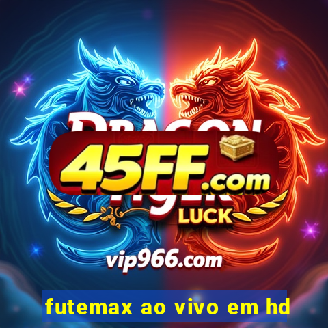 futemax ao vivo em hd